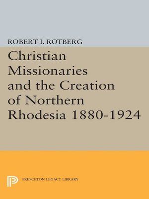 cover image of Christian Missionaries and the Creation of Northern Rhodesia 1880-1924